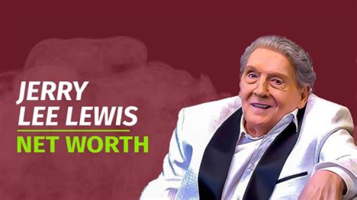 How much is Jerry Lee Lewis Net Worth as of 2022?