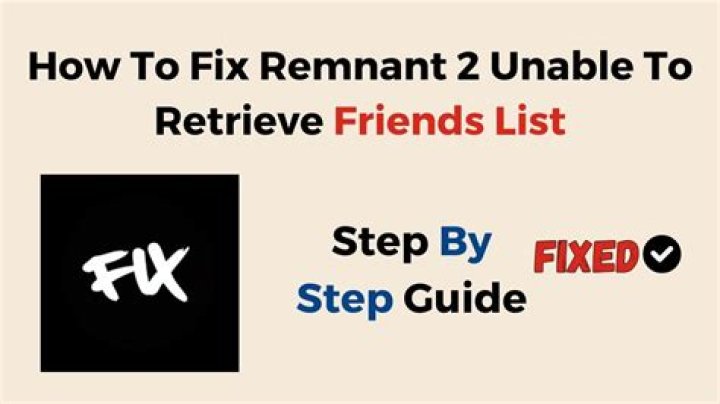 How To Fix / Solve: Remnant 2 Unable To Retrieve Friends List - SarkariResult
